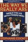 The Way We Really Are: Coming To Terms With America s Changing Families