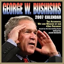 George W. Bushisms: 2007 Day-to-Day Calendar