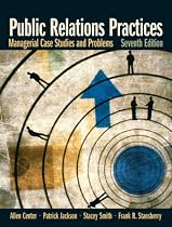 Public Relations Practices: Managerial Case Studies and Problems (7th Edition)
