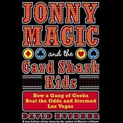 Jonny Magic and the Card Shark Kids: How a Gang of Geeks Beat the Odds and Stormed Las Vegas | [David Kushner]