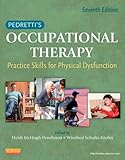 Pedretti's Occupational Therapy: Practice Skills for Physical Dysfunction, 7e (Occupational Therapy Skills for Physical Dysfunction (Pedretti))