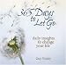 365 Days to Let Go: Daily Insights to Change Your Life