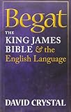 Begat : the King James Bible and the English language