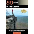 50 Hikes in the Ozarks: Walks, Hikes and Backpacks in the Mountains, Wildernesses and... by Johnny Molloy