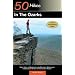 Explorer's Guide 50 Hikes in the Ozarks: Walks, Hikes, and Backpacks in the Mountains, Wildernesses, and Geological Wonders of Arkansas and Missouri (Explorer's 50 Hikes)