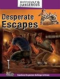 Desperate escapes