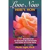 Love Now, Here's How: 26 Roadblocks to Healthy Relationships & How to Clear Them