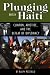 Books : Plunging into Haiti: Clinton, Aristide, and the Defeat of Diplomacy