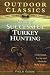 Secrets to Successful Turkey Hunting (Outdoor Classics Field Guide)