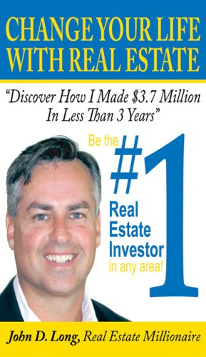 Change Your Life With Real Estate: How To Become the #1 Real Estate Investor In Any Area