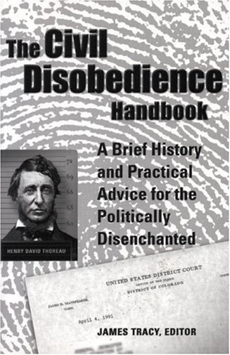 The Civil Disobedience Handbook: A Brief History and Practical Advice for the Politically Disenchanted under Activism in The Books Store