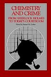 Chemistry and Crime: From Sherlock Holmes to Today's Courtroom (American Chemical Society Publication)