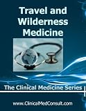 Travel Medicine and Wilderness Medicine (The Clinical Medicine Series)