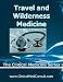 Travel Medicine and Wilderness Medicine (The Clinical Medicine Series)