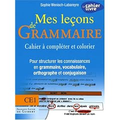 Mes le�ons de Grammaire CE1 : Cahier � compl�ter et colorier pour structurer les connaissances en grammaire, vocabulaire, orthographe, conjugaison