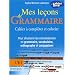 Mes le�ons de Grammaire CE1 : Cahier � compl�ter et colorier pour structurer les connaissances en grammaire, vocabulaire, orthographe, conjugaison