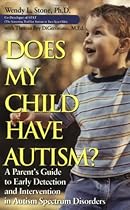 Does My Child Have Autism?: A Parent?s Guide to Early Detection and Intervention in Autism Spectrum Disorders