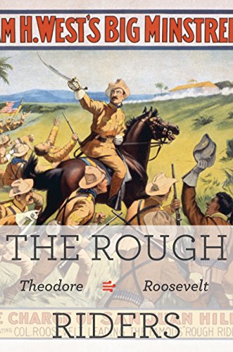 The Rough Riders (Illustrated): A Memoir by former president Theodore (Teddy) Roosevelt, by Theodore Roosevelt