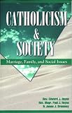 Catholicism & Society Text: Marriage, Family, Social Issues