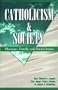 Catholicism & Society Text: Marriage, Family, Social Issues