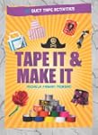 Tape It & Make It: 101 Duct Tape Acti...