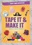 Tape It & Make It: 101 Duct Tape Activities