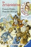 Produkt-Bild: Die Zeitdetektive 14. Francis Drake, Pirat der K&ouml;nigin: Ein Krimi aus der Zeit der Seefahrer