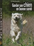 Garder son chien en bonne sant� - Cliquez ici pour davantage d'informations sur ce livre