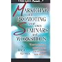 Marketing and Promoting Your Own Seminars and Workshops
