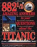 882 1/2 Amazing Answers to Your Questions About the Titanic
