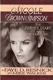 Nicole Brown Simpson: the Private Diary of a Life Interrupted