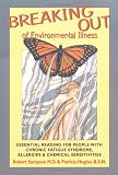 Breaking Out of Environmental Illness: Essential Reading for People with Chronic Fatigue Syndrome, Allergies, and Chemical Sensitivities