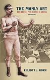 The manly art : bare-knuckle prize fighting in America