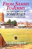 From Sammy to Jimmy : the official history of Somerset County Cricket Club