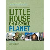 Little House on a Small Planet, 2nd: Simple Homes, Cozy Retreats, and Energy Efficient Possibilities