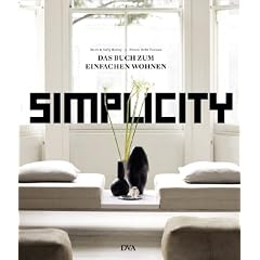 Simplicity: Das Buch zum einfachen Wohnen