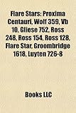 Flare Stars: Proxima Centauri, Wolf 359, VB 10, Gliese 752, Ross 248, Ross 154, Ross 128, Flare Star, Groombridge 1618, Luyten 726--
