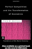 Perfect Competition and the Transformation of Economics (Routledge Foundations of the Market Economy)
