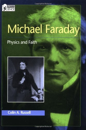 Michael Faraday: Physics and Faith (Oxford Portraits in Science)