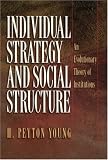Individual Strategy and Social Structure: An Evolutionary Theory of Institutions