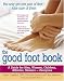 The Good Foot Book: A Guide for Men, Women, Children, Athletes, Seniors - Everyone by Glenn Copeland