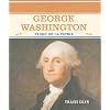 George Washington: Padre De LA Patria (Grandes Personajes En La Historia De Los Estados Unidos) (Spanish Edition)