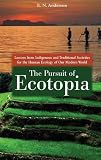 The pursuit of ecotopia : lessons from indigenous and traditional societies for the human ecology of our modern world