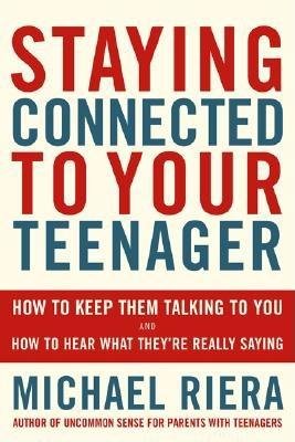 Staying Connected to Your Teenager( How to Keep Them Talking to You and How to Hear What They're Really Saying)[STAYING CONNECTED TO YOUR TEEN][Paperback]