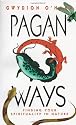 Pagan Ways: Finding Your Spirituality in Nature