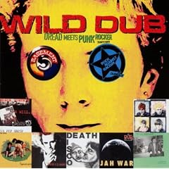Wild Dub : Dread Meets Punk Rocker Downtown