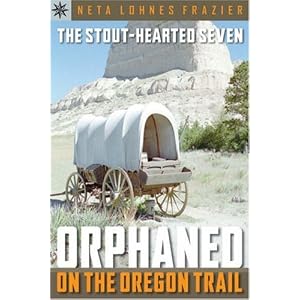 Sterling Point Books: The Stout-Hearted Seven: Orphaned on the Oregon Trail