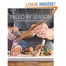 Paleo By Season: A Chef's Approach to Paleo Cooking