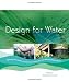 Design for Water: Rainwater Harvesting, Stormwater Catchment, and Alternate Water Reuse