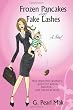Frozen Pancakes and Fake Lashes: One imperfect woman's quest for peace, balance ... and maternal mojo